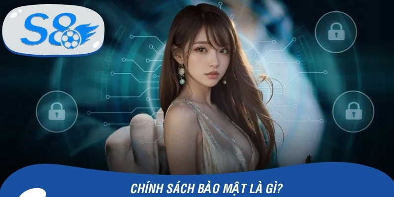 Chính sách bảo mật là gì?