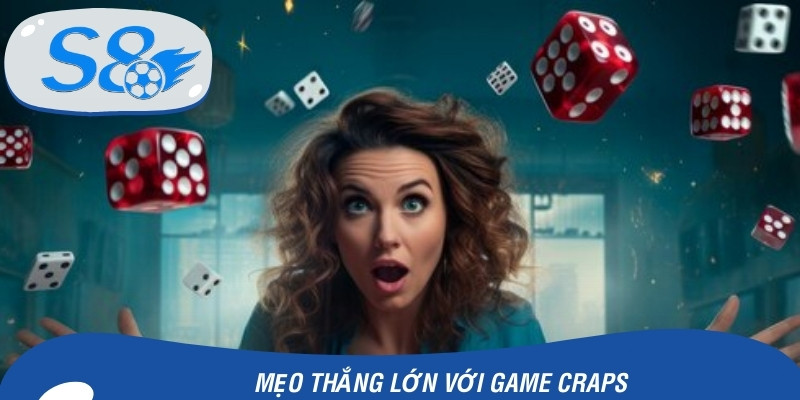 Mẹo thắng lớn với game Craps