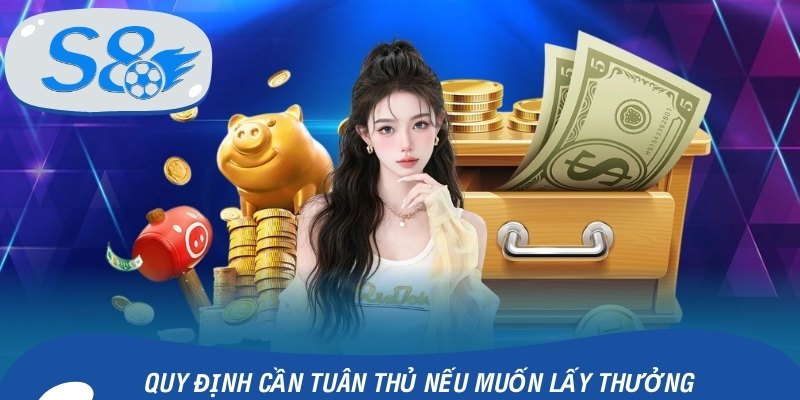 Những quy định cần tuân thủ nếu muốn lấy thưởng dễ dàng