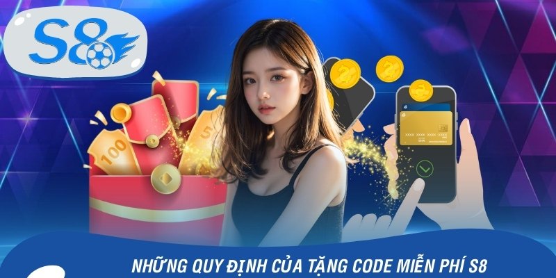 Những quy định của tặng code miễn phí S8