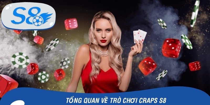 Tổng quan về trò chơi Craps S8