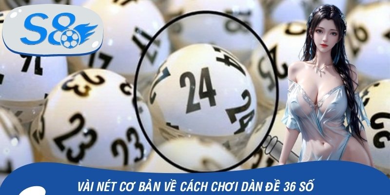 Vài nét cơ bản về cách chơi dàn đề 36 số